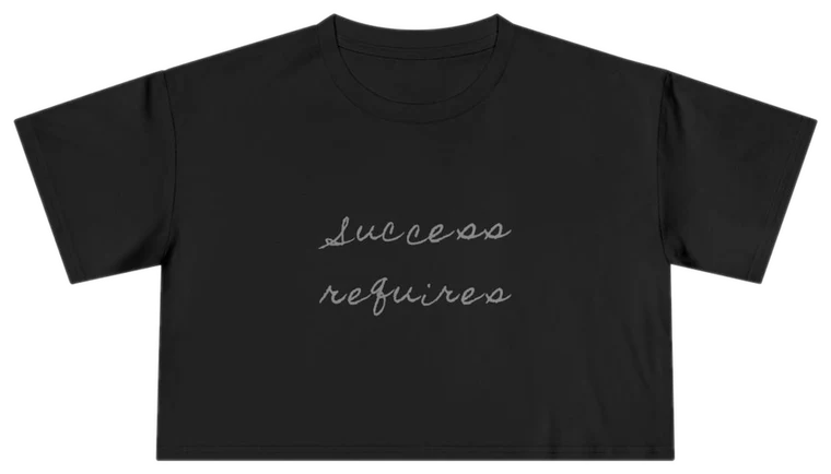 Success Requires — Back Story Crop Tee