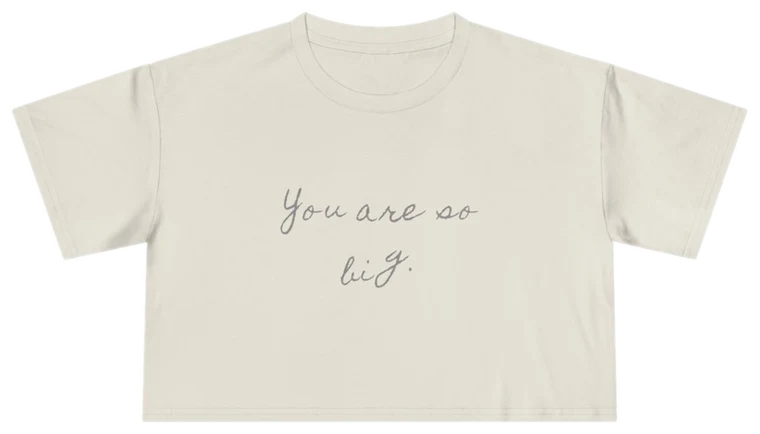 You Are So Big — Back Story Crop Tee
